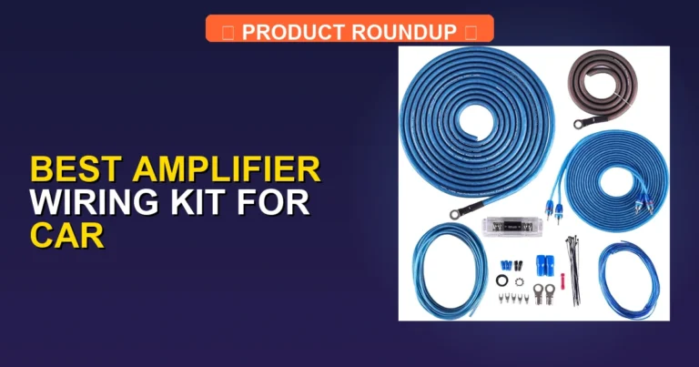 7 Best Amplifier Wiring Kits for Car: Expert Picks for High-Quality…