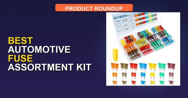 7 Best Automotive Fuse Assortment Kits: Expert-Tested for Quality