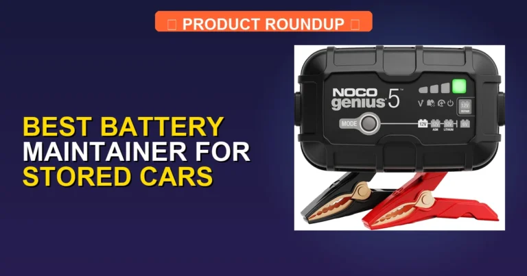 7 Best Battery Maintainers for Stored Cars: Expert-Tested Solutions