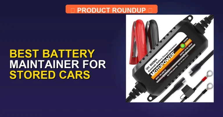 7 Best Battery Maintainers for Stored Cars: Expert Picks for Reliab…