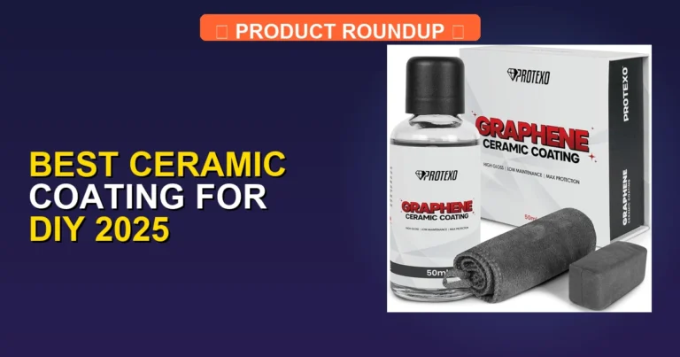 5 Best Ceramic Coating for DIY 2025: Expert-Tested for Pro Results