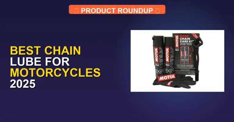 5 Best Chain Lubes for Motorcycles 2025: Expert-Tested Top Picks