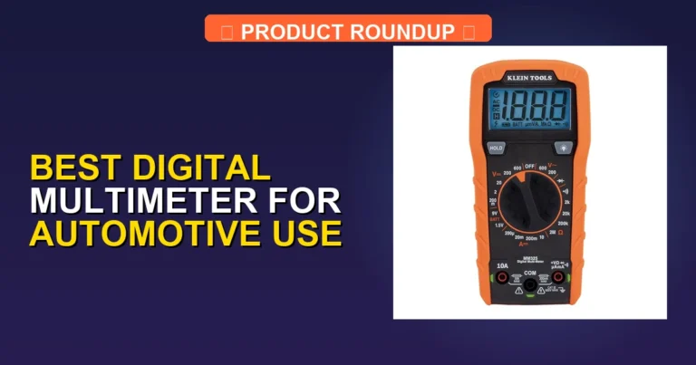 7 Best Digital Multimeters for Automotive Use: Expert-Tested Picks