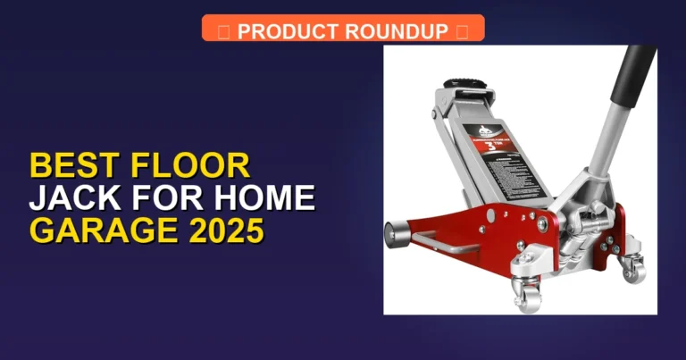 5 Best Floor Jacks for Home Garage 2025: Expert Selection for Top Q…