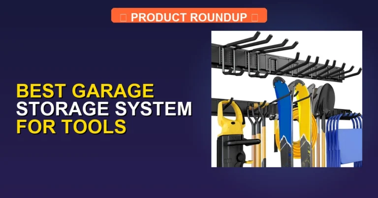 5 Best Garage Storage Systems for Tools for Professional-Grade Quality