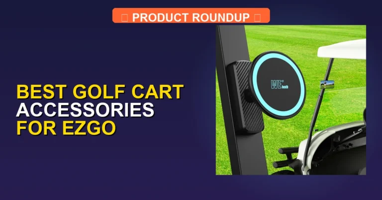 5 Best Golf Cart Accessories for EZGO: High-Quality Expert Picks