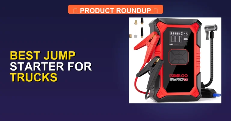 7 Best Jump Starters for Trucks: Expert Picks for Heavy-Duty Perfor…