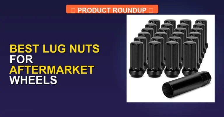 5 Best Lug Nuts for Aftermarket Wheels: Expert Picks for Superior Q…
