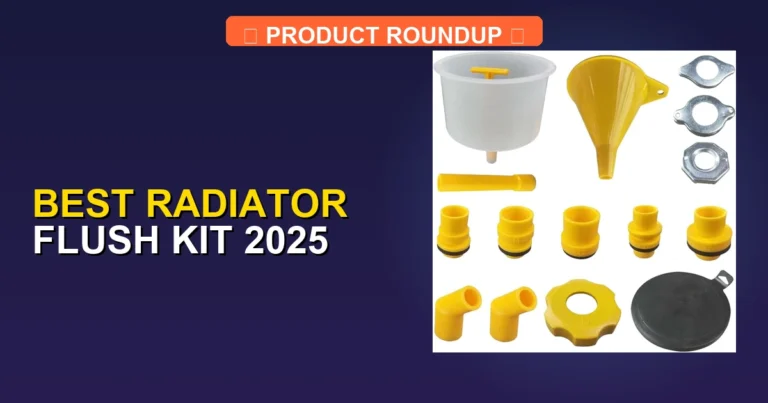 7 Best Radiator Flush Kits 2025: Expert Picks for Top Engine Cooling