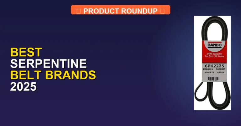 7 Best Serpentine Belt Brands 2025: Expert Guide to Top Quality