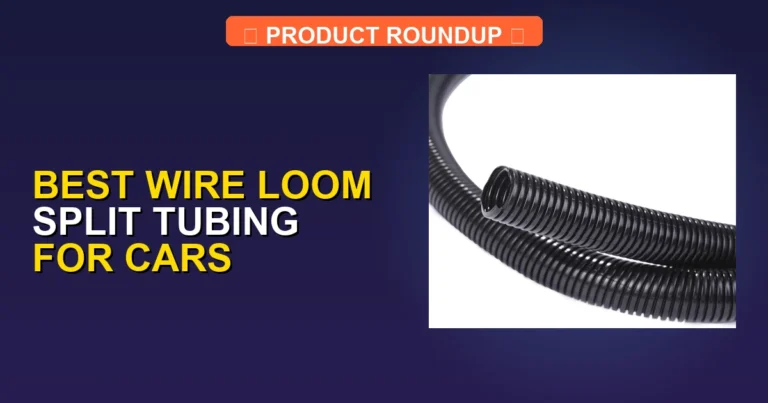 7 Best Wire Loom Split Tubing for Cars: Expert Picks for Superior P…