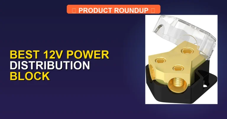7 Best 12V Power Distribution Blocks: Expert Guide to Reliable Wiring