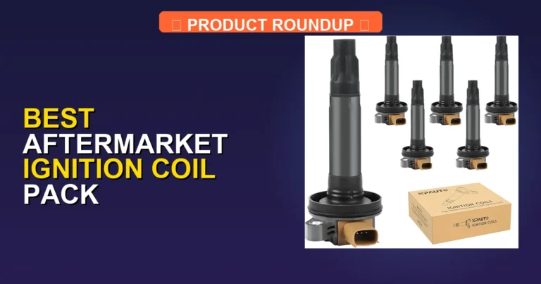 7 Best Aftermarket Ignition Coil Pack Replacements for Peak Perform…