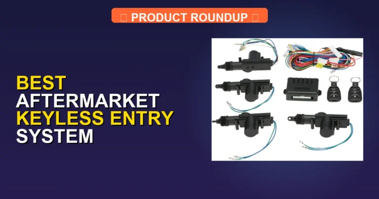 7 Best Aftermarket Keyless Entry Systems: Expert Reviews & Top Picks