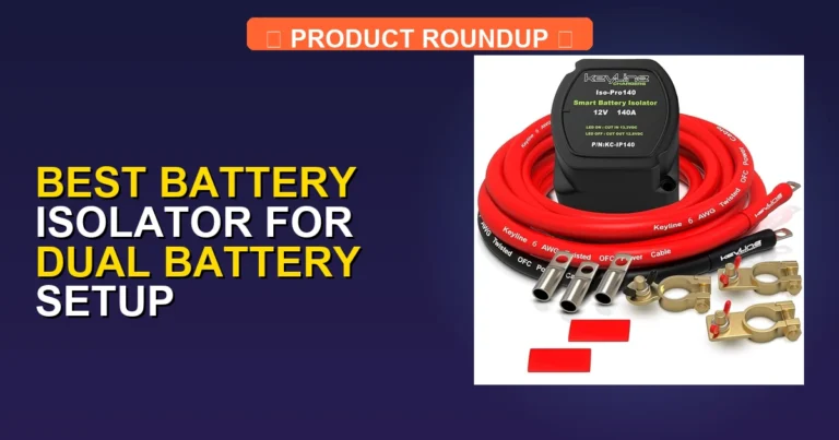 7 Best Battery Isolators for Dual Battery Setup: Expert-Tested Top …