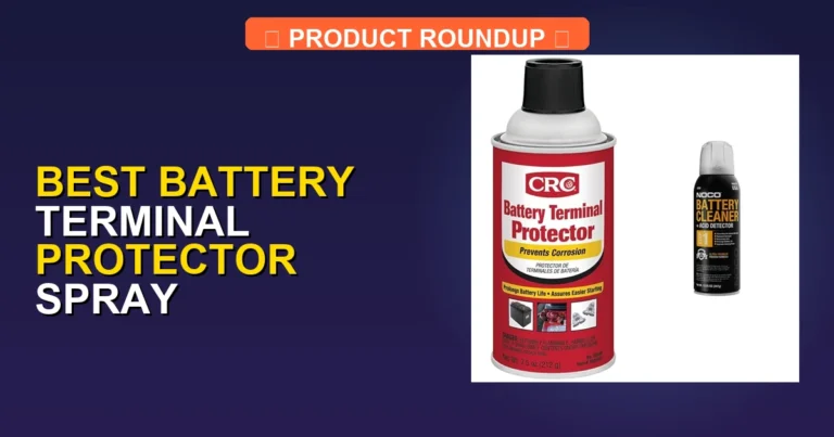 7 Best Battery Terminal Protector Sprays for Maximum Corrosion Prot…