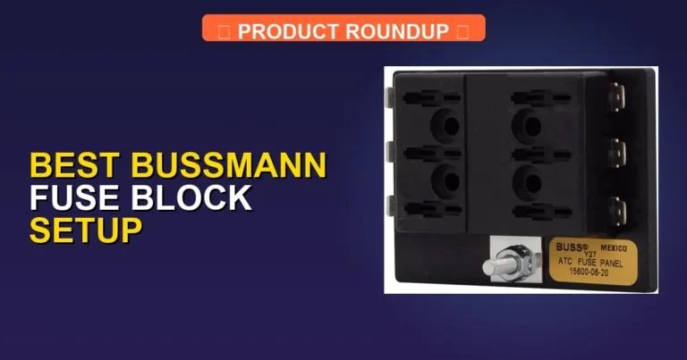 7 Best Bussmann Fuse Block Setups for Expert-Level Power Management