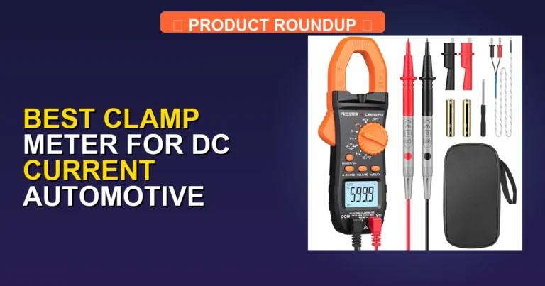 7 Best Clamp Meters for DC Current Automotive: Top Expert Picks