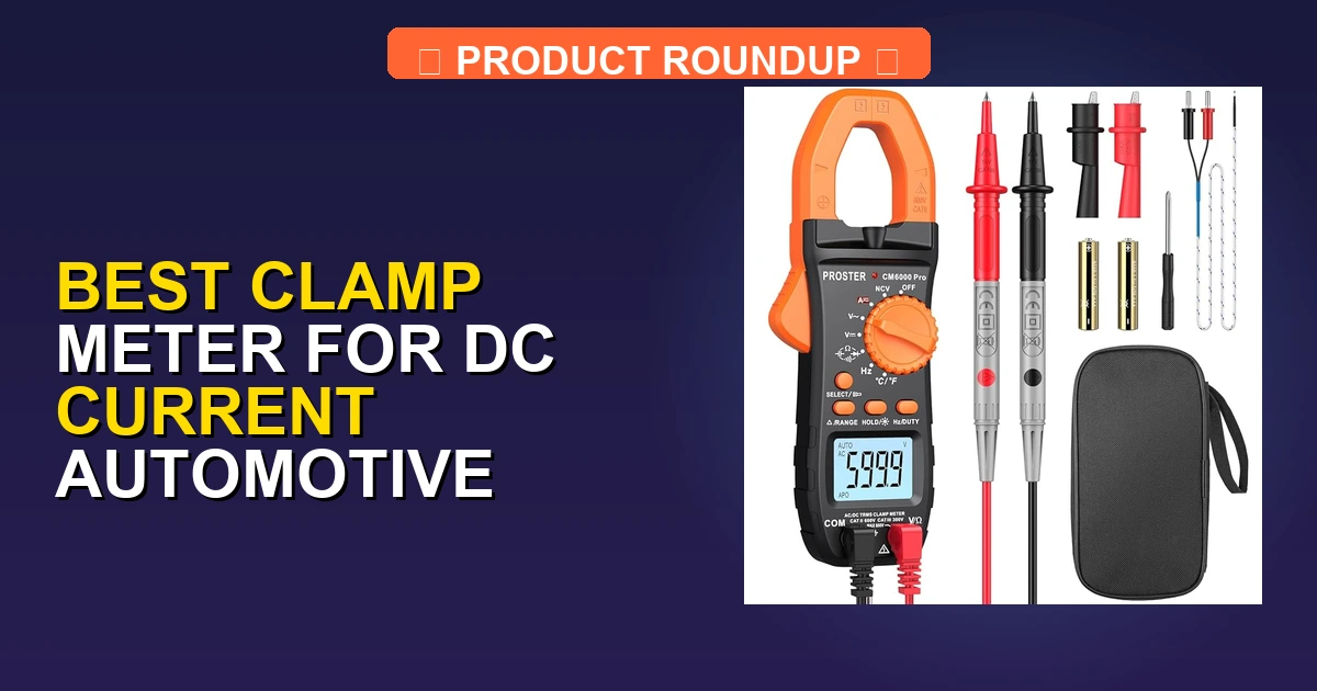 7 Best Clamp Meters for DC Current Automotive: Top Expert Picks ...