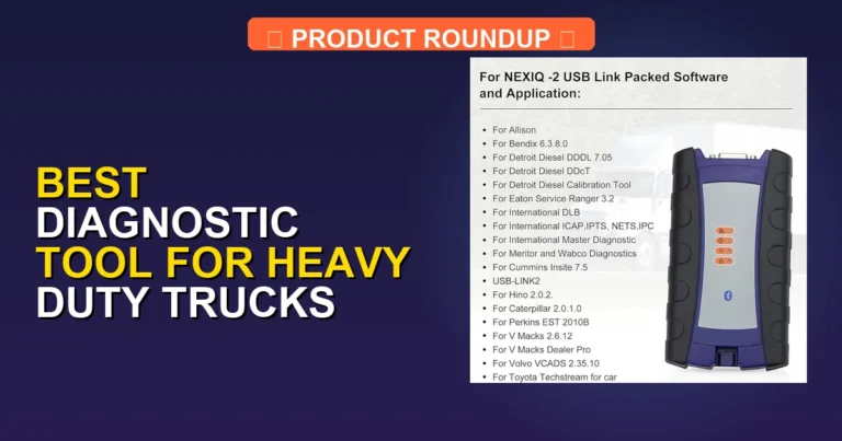 7 Best Diagnostic Tools for Heavy Duty Trucks: Top Professional Picks