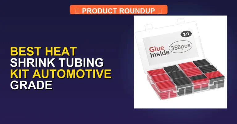 7 Best Heat Shrink Tubing Kit Automotive Grade Picks for Profession…