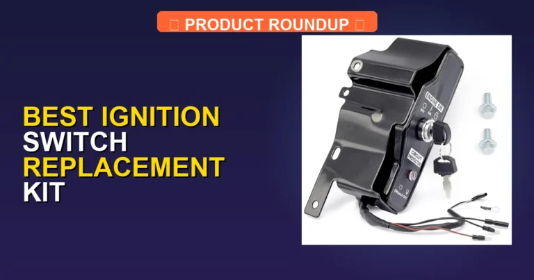 7 Best Ignition Switch Replacement Kit Picks for Professional Quality