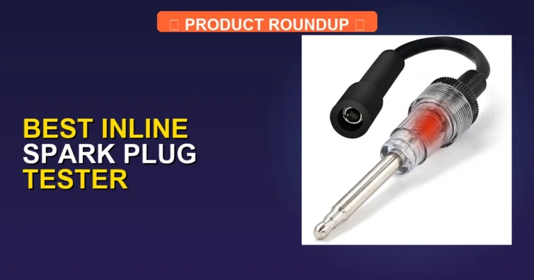 7 Best Inline Spark Plug Testers for Expert Engine Diagnostics