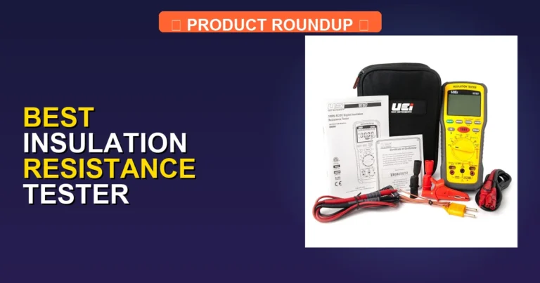 7 Best Insulation Resistance Tester Automotive Tools: Expert Selection