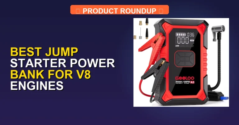 7 Best Jump Starter Power Banks for V8 Engines: Expert Recommendations