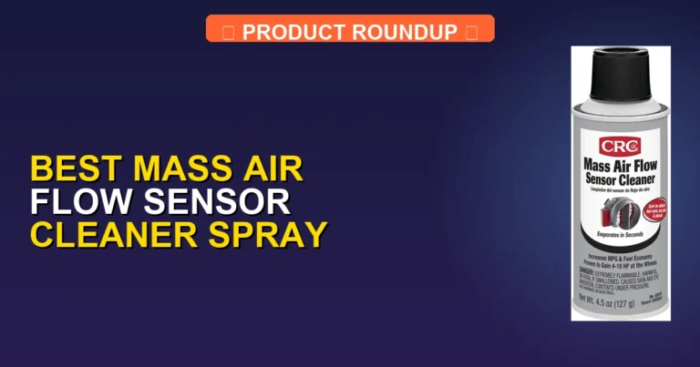 7 Best Mass Air Flow Sensor Cleaner Sprays for Peak Engine Performance