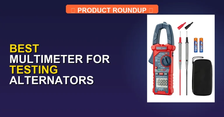 7 Best Multimeters for Testing Alternators: Expert-Reviewed Quality…