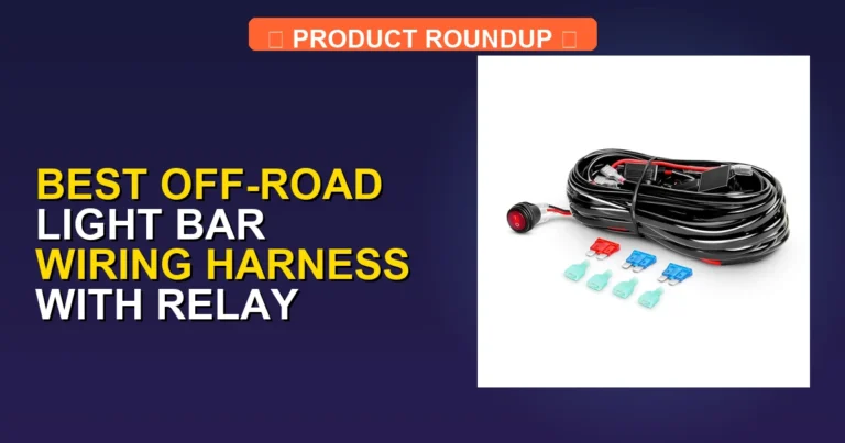 7 Best Off-Road Light Bar Wiring Harness With Relay Kits for Expert…