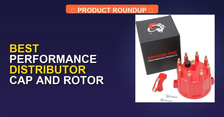 7 Best Performance Distributor Cap and Rotor Kit Picks for Peak Eng…