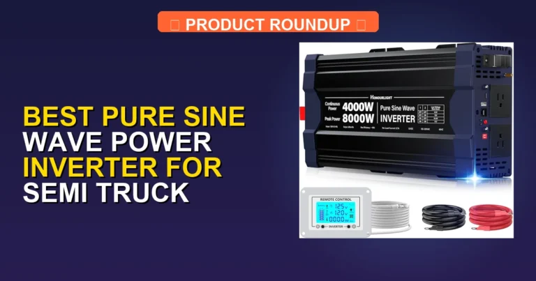 7 Best Pure Sine Wave Power Inverters for Semi Trucks: Professional…