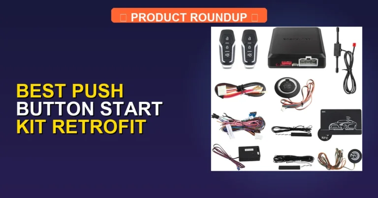 7 Best Push Button Start Kit Retrofits for a Quality Car Upgrade