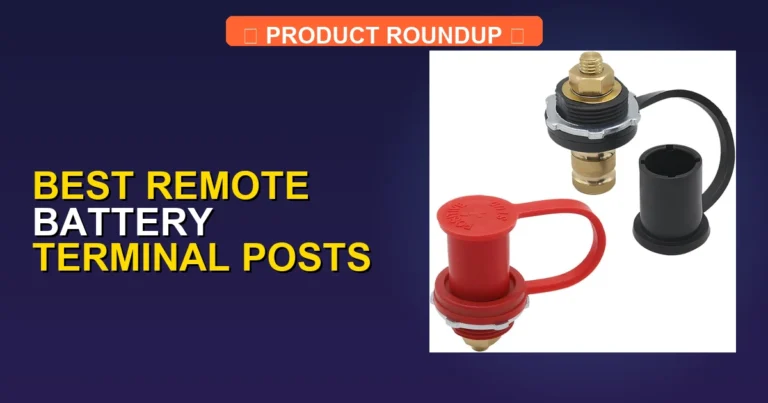 7 Best Remote Battery Terminal Posts for Reliable Power Access