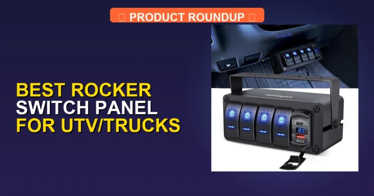 7 Best Rocker Switch Panels for UTV/Trucks: Expert High-Quality Picks