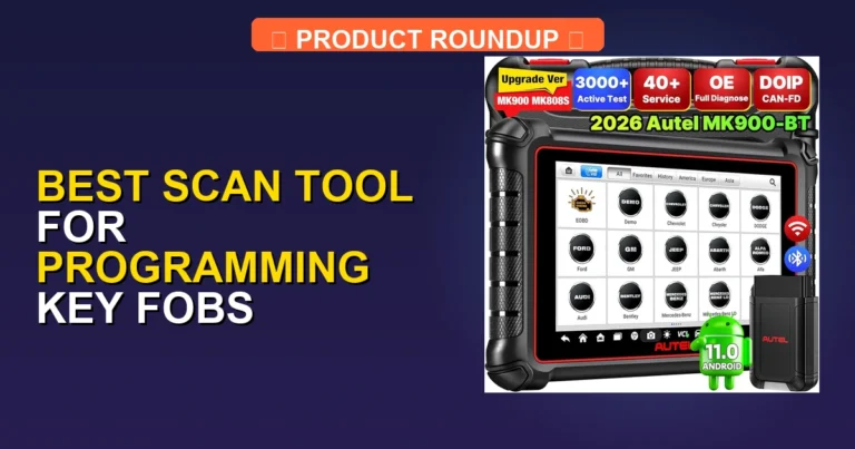 7 Best Scan Tools for Programming Key Fobs: Top Professional Recomm…