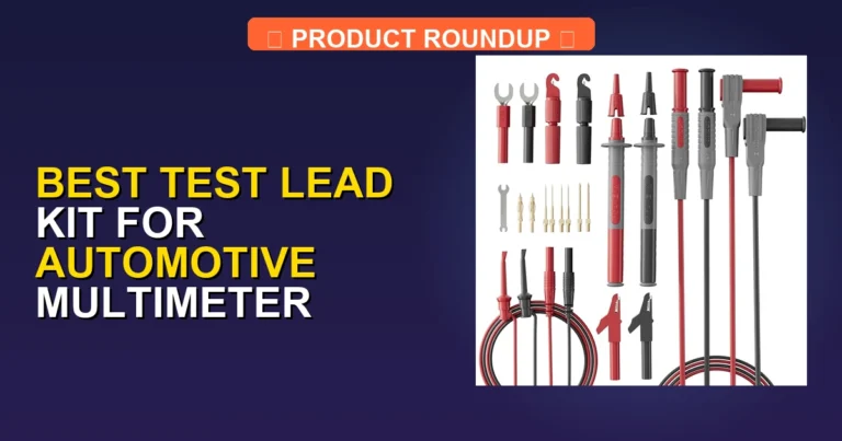 7 Best Test Lead Kits for Automotive Multimeter: Expert Picks for Q…