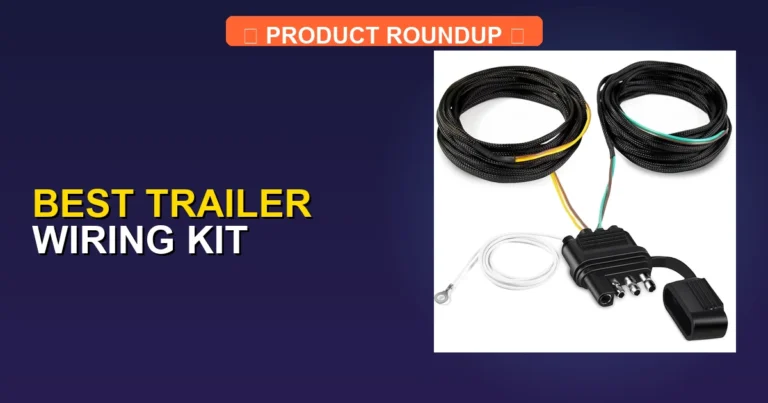 7 Best Trailer Wiring Kits for Reliable and Professional Towing