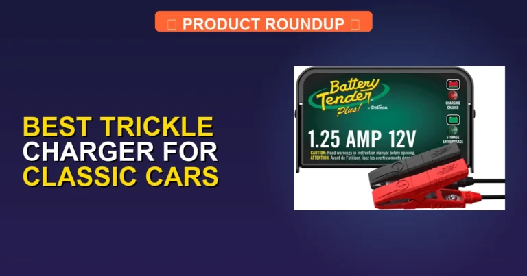 7 Best Trickle Chargers for Classic Cars: Expert Picks for Quality …