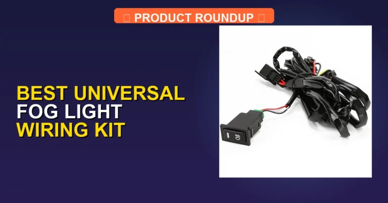 7 Best Universal Fog Light Wiring Kits: Expert Picks for Top-Tier Q…