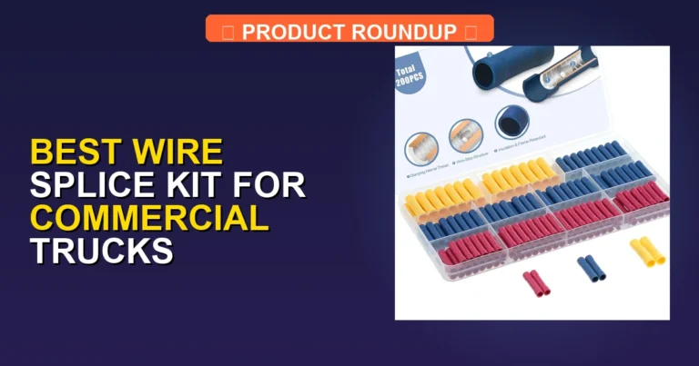 7 Best Professional Wire Splice Kits for Commercial Trucks: Expert …