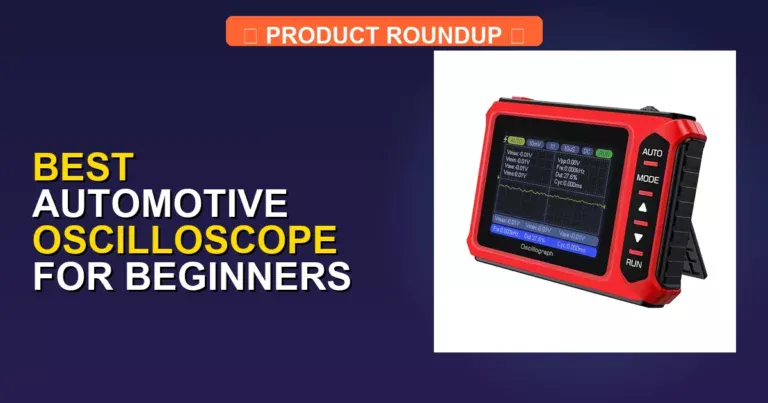 7 Best Automotive Oscilloscope for Beginners: Expert Quality Picks