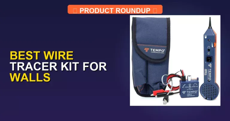 7 Best Wire Tracer Kits for Walls: Expert Picks for Accurate Tracking