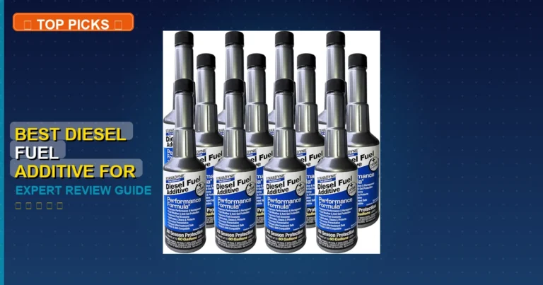 7 Best Best Diesel Fuel Additive For Powerstroke: Quality Picks 2026