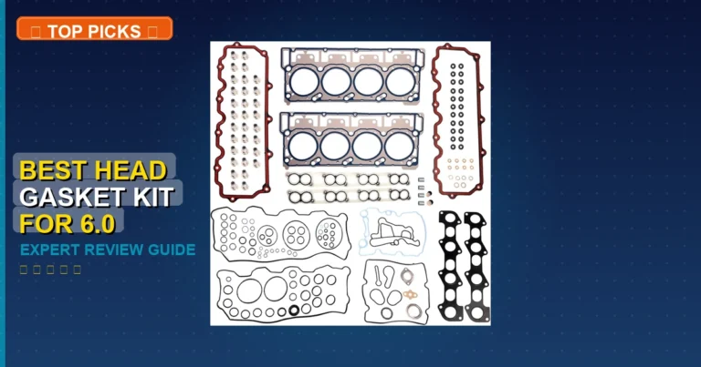 7 Best Best Head Gasket Kit For 6.0 Powerstroke: Expert Reviewed 2026